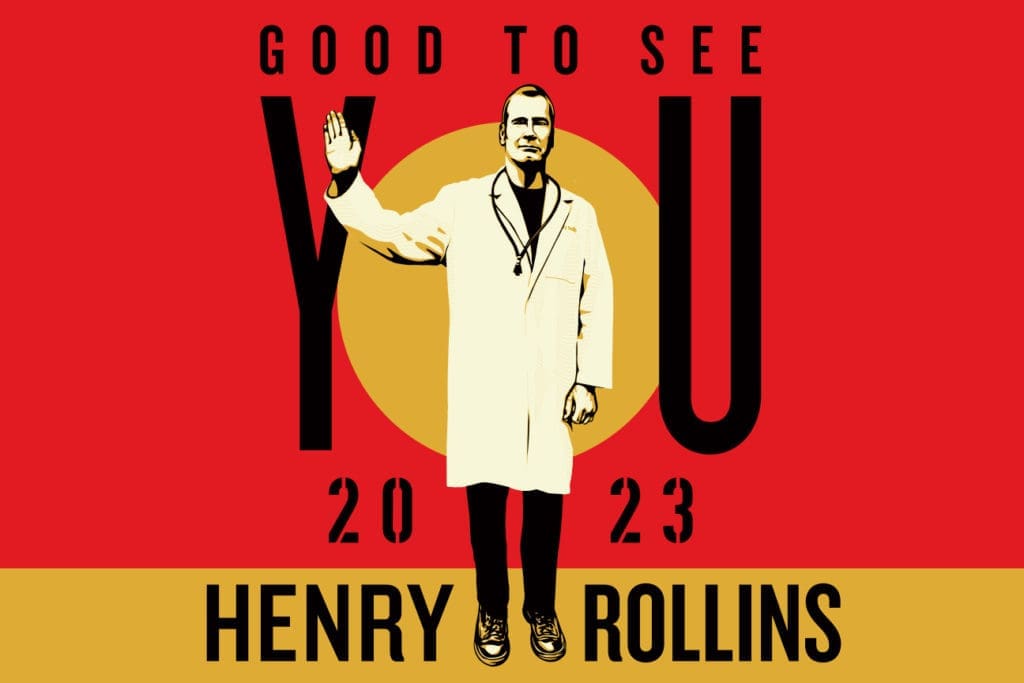 Henry rollins - good to see you 2023